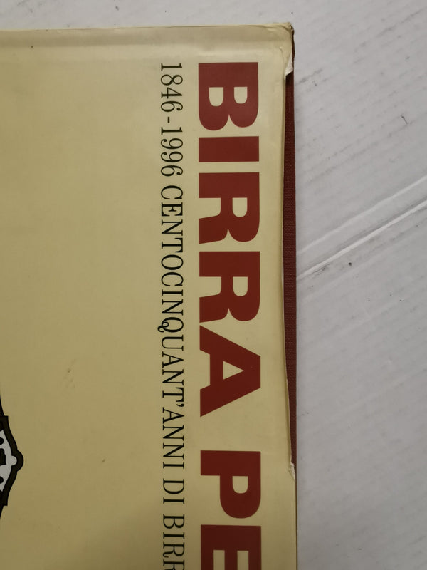 Birra Peroni 1846-1996 Centocinquant'anni di Birra Nella Vita Italiana