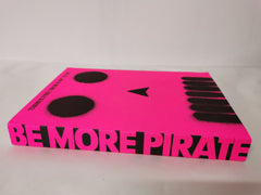 Be More Pirate Or How to Take On the World and Win by Sam Conniff Allende Signed