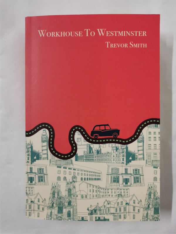 Workhouse to Westminster by Trevor Smith (Paperback, 2018) Signed