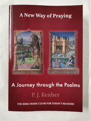 A New Way of praying A Journey Through the Psalms by P.J. Kenber