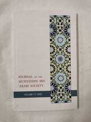 The Journal of the Muhyiddin Ibn Arabi Society Vol 71 2022