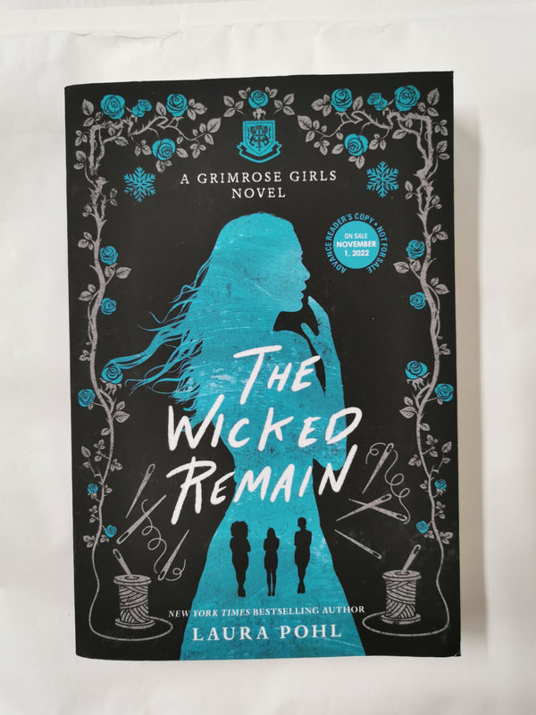 The Wicked Remain, A Grimrose Girls Novel by Laura Pohl (Advance Reader's Copy)