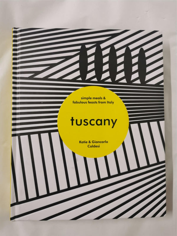 Tuscany: Simple Meals and Fabulous Feasts by Katie & Giancarlo Caldesi *Signed*