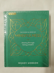 The Essential Book of Mindfulness: Healing Through Being Present by Wendy Hobson