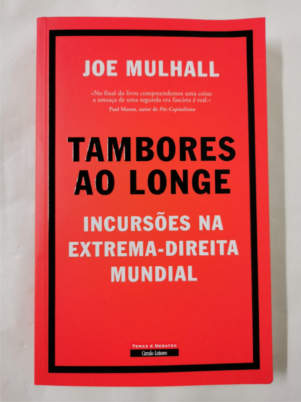 Tambores ao Longe Incursões na extrema-direita mundial JOE MULHALL