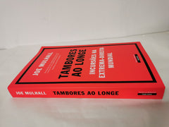 Tambores ao Longe Incursões na extrema-direita mundial JOE MULHALL