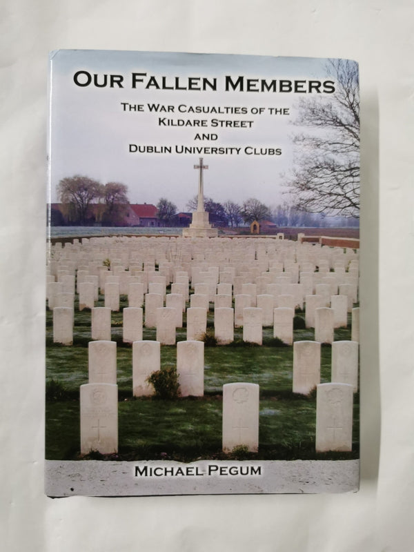 Our Fallen Members War Casualities of the Kildare Street by Michael Pegum Signed