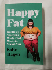 Happy Fat: Taking Up Space in a World That Wants to Shrink You by Sofie Hagen