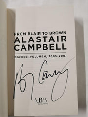 Alastair Campbell Diaries: Volume 6: From Blair to Brown 2005 - 2007 *Signed*