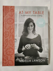 At My Table: A Celebration of Home Cooking by Nigella Lawson 1st Ed Sprayed Edge