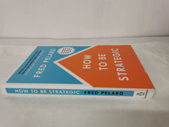 How to be Strategic by Fred Pelard *Dedicated & Signed*