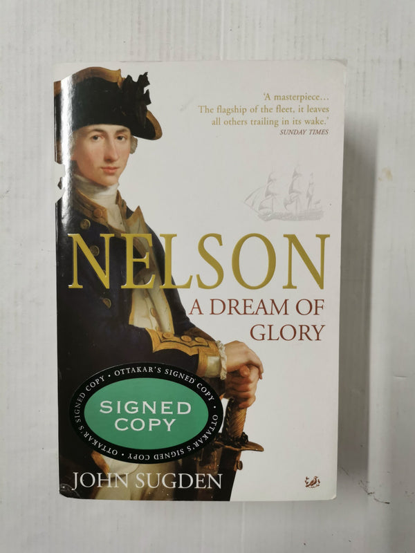 Nelson: A Dream of Glory by J Sugden (Paperback, 2005) *Signed*