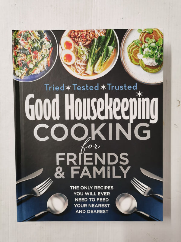 Good Housekeeping Cooking For Friends & Family: The only recipes you'll need