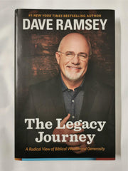 The Legacy Journey: A Radical View of Biblical Wealth and Generosity Dave Ramsey