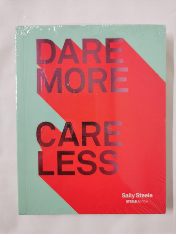 Dare More Care Less | Sally Steele
