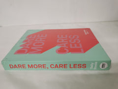 Dare More Care Less | Sally Steele