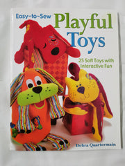 Easy to Sew Playful Toys by Debra Quatermain (Pattern Sheets Included)