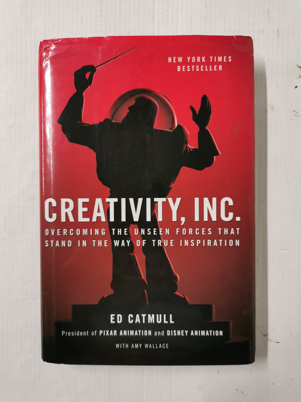 Creativity, Inc.: Overcoming the Unseen Forces That Stand in the Way of True....