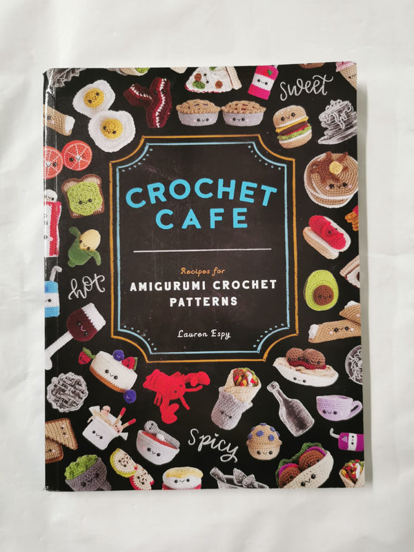 Crochet Cafe: Recipes for Amigurumi Crochet Patterns by Lauren Espy (Paperback)