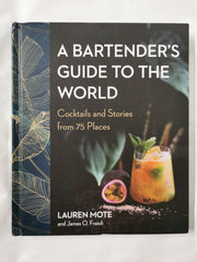 A Bartender's Guide to the World by Lauren Mote and James O. Fraioli