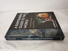 A Bartender's Guide to the World by Lauren Mote and James O. Fraioli