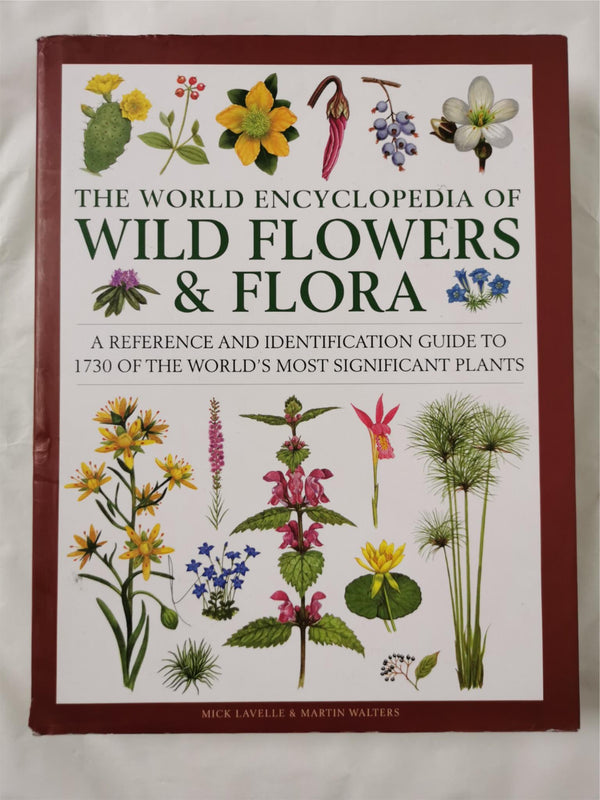 The World Encyclopedia of Wild Flowers & Flora by Mick Lavelle