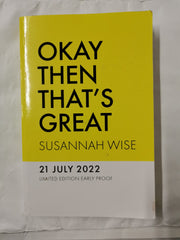 Okay Then That's Great by Susannah Wise (Limited Edition Early Proof, Paperback)