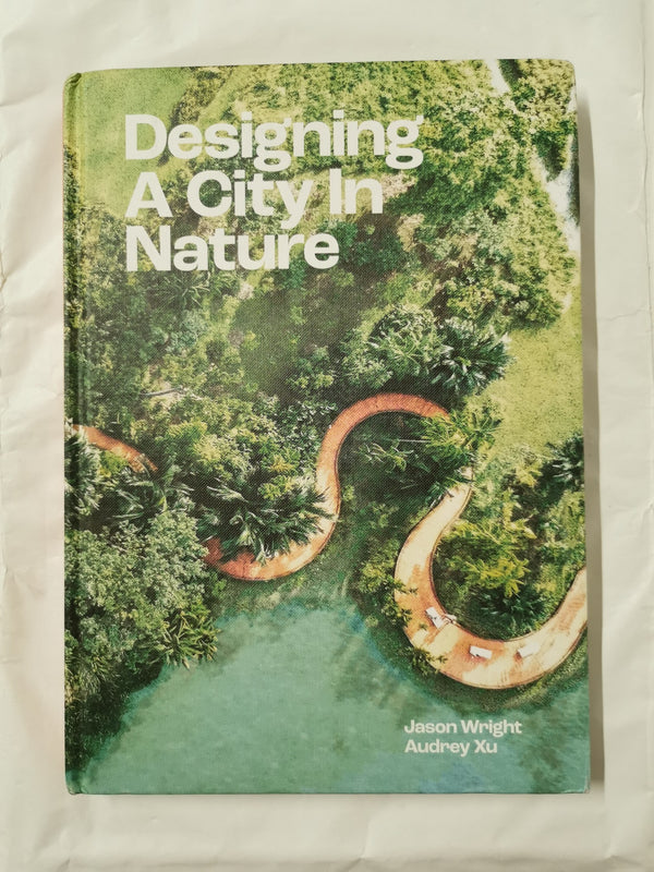 Designing a City in Nature by Jason Wright & Audrey Xu (Hardcover, 2022)