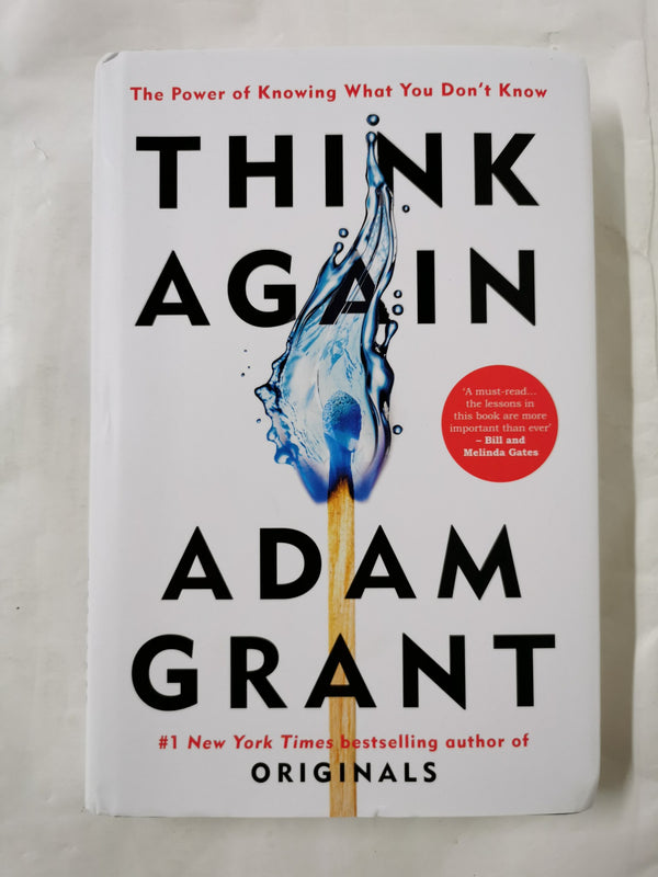 Think Again: The Power of Knowing What You Don't Know by Adam Grant