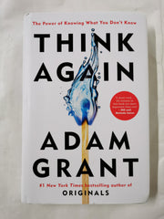 Think Again: The Power of Knowing What You Don't Know by Adam Grant