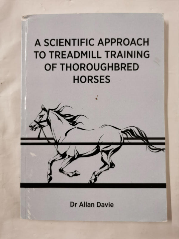 A Scientific Approach to treadmill Traininig of Thoroughbred Horses by Dr Allan