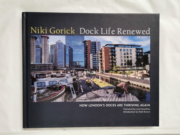 Dock Life Renewed: How London's Docks are Thriving Again by Niki Gorick