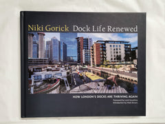 Dock Life Renewed: How London's Docks are Thriving Again by Niki Gorick