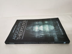 Apocalyptic Theopolitics: Essays and Sermons on Eschatology, Ethics, and Politic