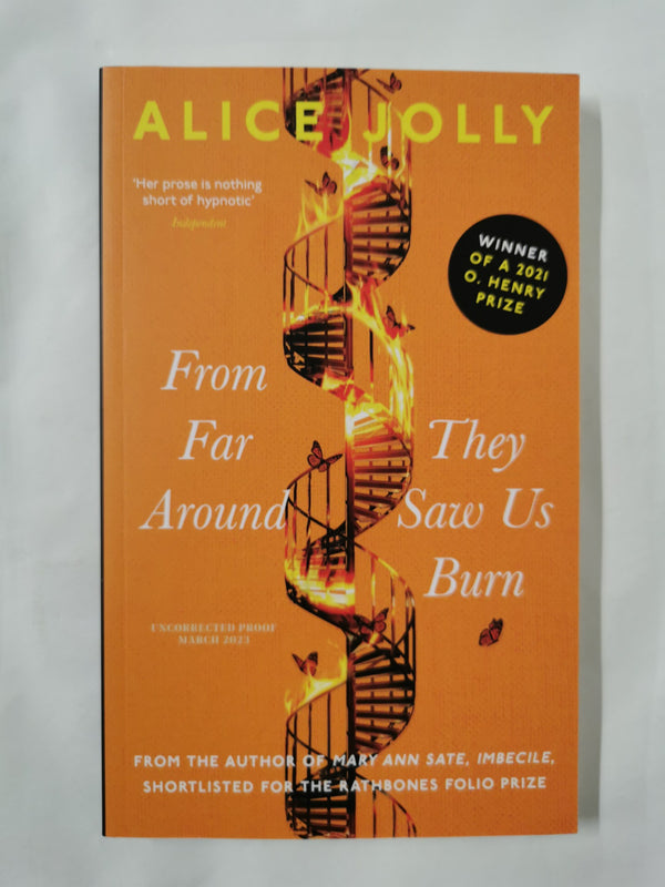 From Far Around They Saw Us Burn by Alice Jolly Uncorrected Proof