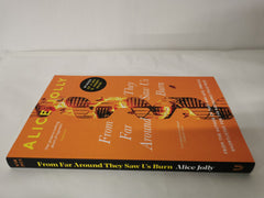 From Far Around They Saw Us Burn by Alice Jolly Uncorrected Proof