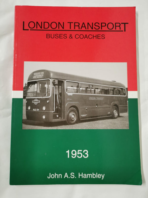 London Transport Buses & Coaches 1953 by John A.S. Hambley