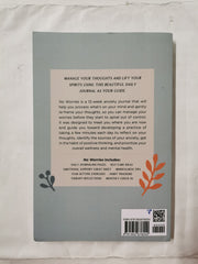 No Worries : A Guided Journal to Help You Calm Anxiety and Relieve Stress