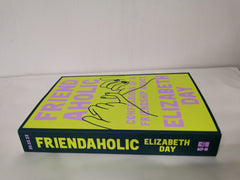 Friendaholic by Elizabeth Day *Uncorrected Proof*