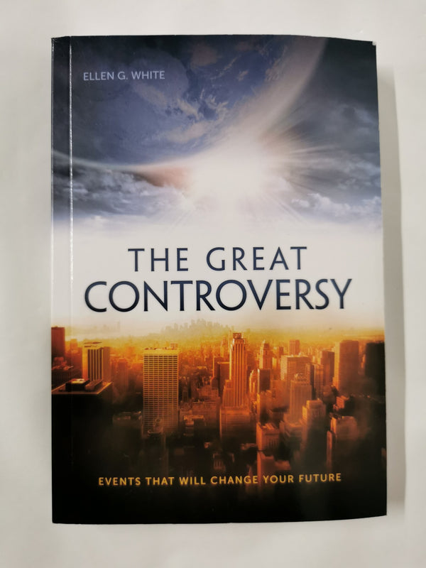 The Great Controversy: Events That Will Change Your Future by Ellen G. White