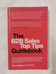 The B2B Sales Top Tips Guidebook (The B2B Selling Guidebook Series) - Jim Irving