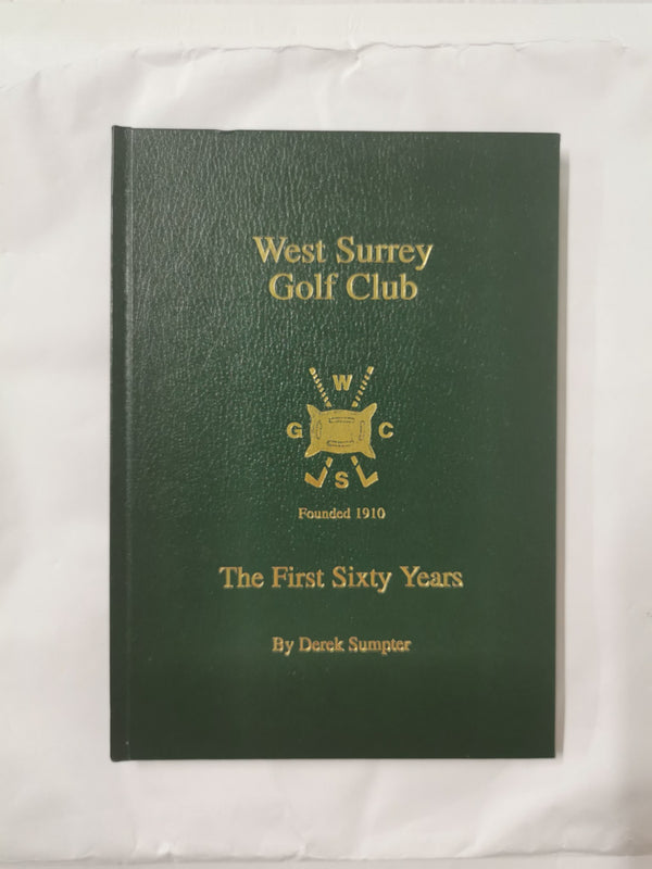 West Surrey Golf Club: The First Sixty Years by Derek Sumpter