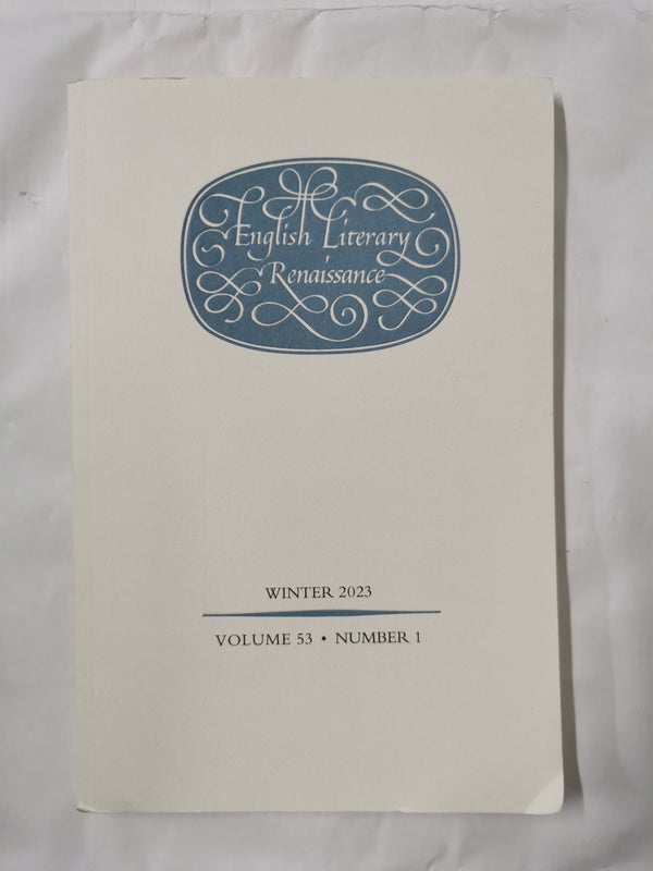 English Literary Renaissance Volume 53, Number 1 - Winter 2023