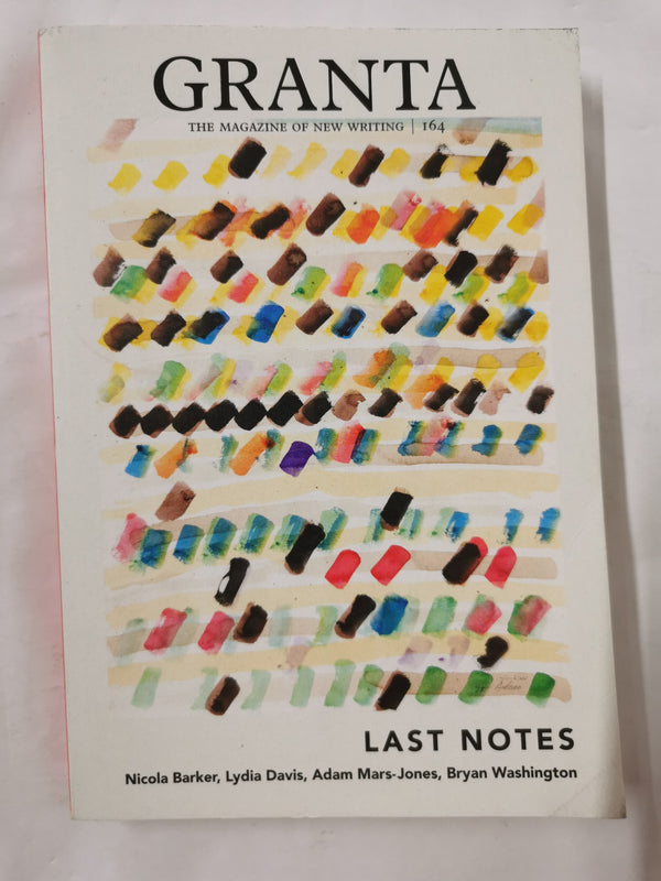 Granta 164: Last Notes by Sigrid Rausing