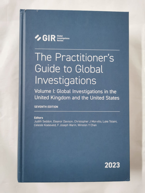 GIR's Practitioner’s Guide to Global Investigations, 7th Edition - Vol I