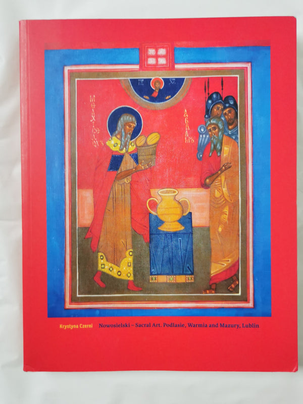 Nowosielski – sztuka sakralna. Podlasie, Warmia i Mazury, Lublin – Krystyna Czer