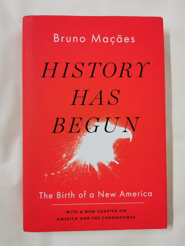 History Has Begun The Birth of a New America by Senior Fellow Bruno Maçães