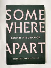 Somewhere Apart: Selected Lyrics 1977 - 1997 by Robyn Hitchcock *Signed*