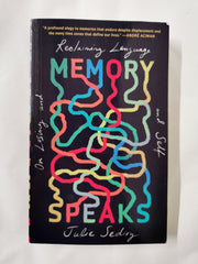 Memory Speaks : On Losing and Reclaiming Language and Self by Julie Sedivy