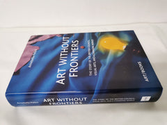 Art Without Frontiers : The Story of the British Council.. by Annebella Pollen